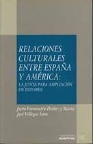RELACIONES CULTURALES ENTRE ESPAÑA Y AMÉRICA: LA JUNTA PARA AMPLIACIÓN DE ESTUDIOS (1907-1936) Books