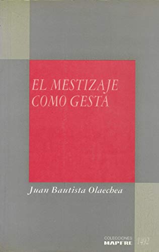 Mestizaje como gesta, el Olaechea Labayen, Juan B. Books
