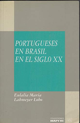 Portugueses en Brasil en el siglo XX (Colecciones MAPFRE 1492) (Spanish Edition) Books