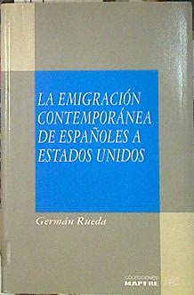 La emigracion contemporanea de espanoles a Estados Unidos, 1820-1950: De dons a misters (Colecciones MAPFRE 1492) (Spanish Edition) Books