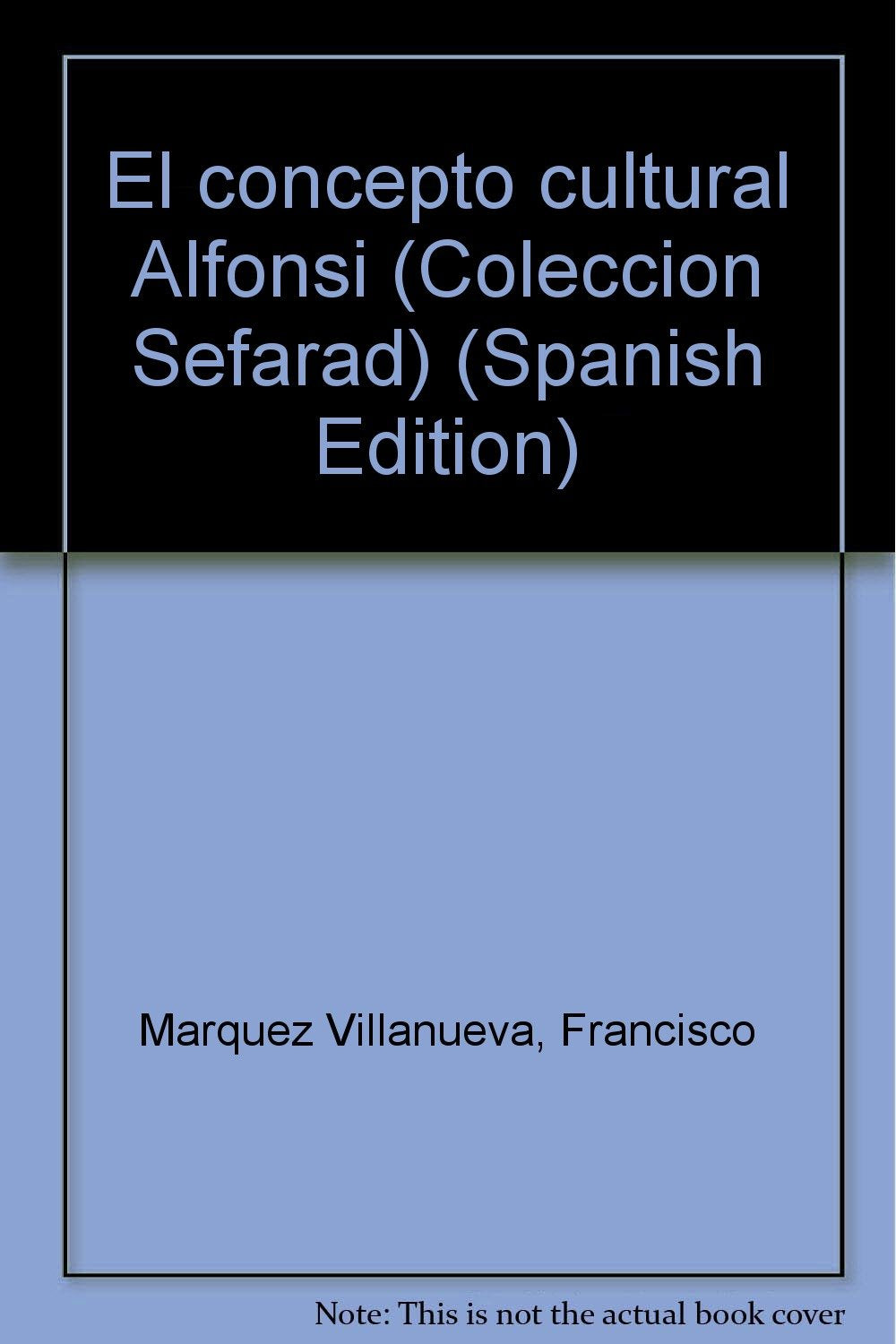 El concepto cultural alfonsf (Colecciones MAPFRE 1492. XVII. Colecci=n Sefara... Books
