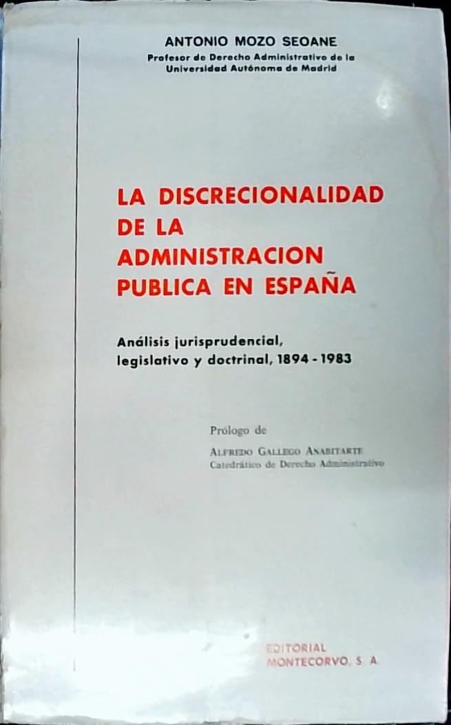 La discrecionalidad de la administración pública en España: análisis jurisprudencial, legislativo y doctrinal, 1894-1983 Books