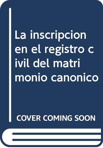LA INSCRIPCION EN EL REGISTRO CIVIL DEL MATRIMONIO CANONICO (CON ARREGLO A LA REFORMA DEL REGISTRO CIVIL DE 29 DE AGOSTO DE 1986). Books