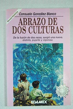 Abrazo de dos culturas. De la fusión de dos razas, surgió una nueva, distinta, pujante y vigorosa Books