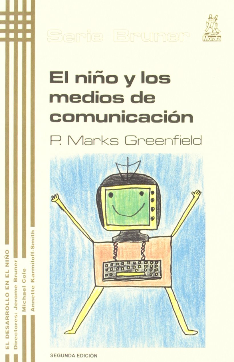 El niño y los medios de comunicación: Los efectos de la televisión, video-juegos y ordenadores. (Serie Bruner) Learning & Reference