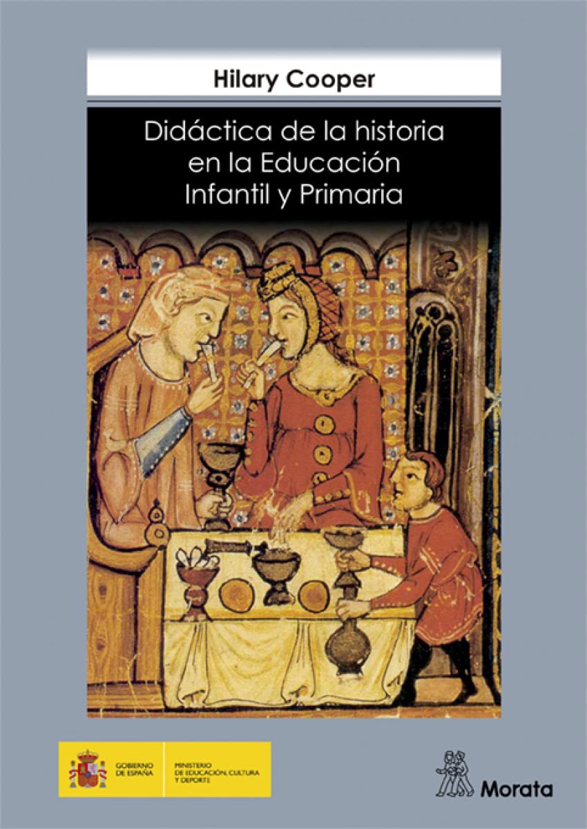 Didáctica de la historia en la educación infantil y primaria (Coedición Ministerio de Educación) Education & Training