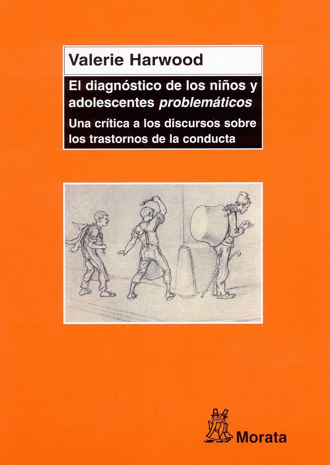 El diagnóstico de los niños y adolescentes problémáticos : una crítica a los discursos sobre los trastornos de la conducta Psychology