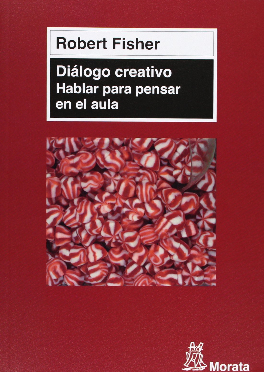 Diálogo creativo. Hablar para pensar en el aula book