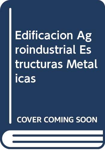 Edificacion Agroindustrial Estructuras Metalicas book