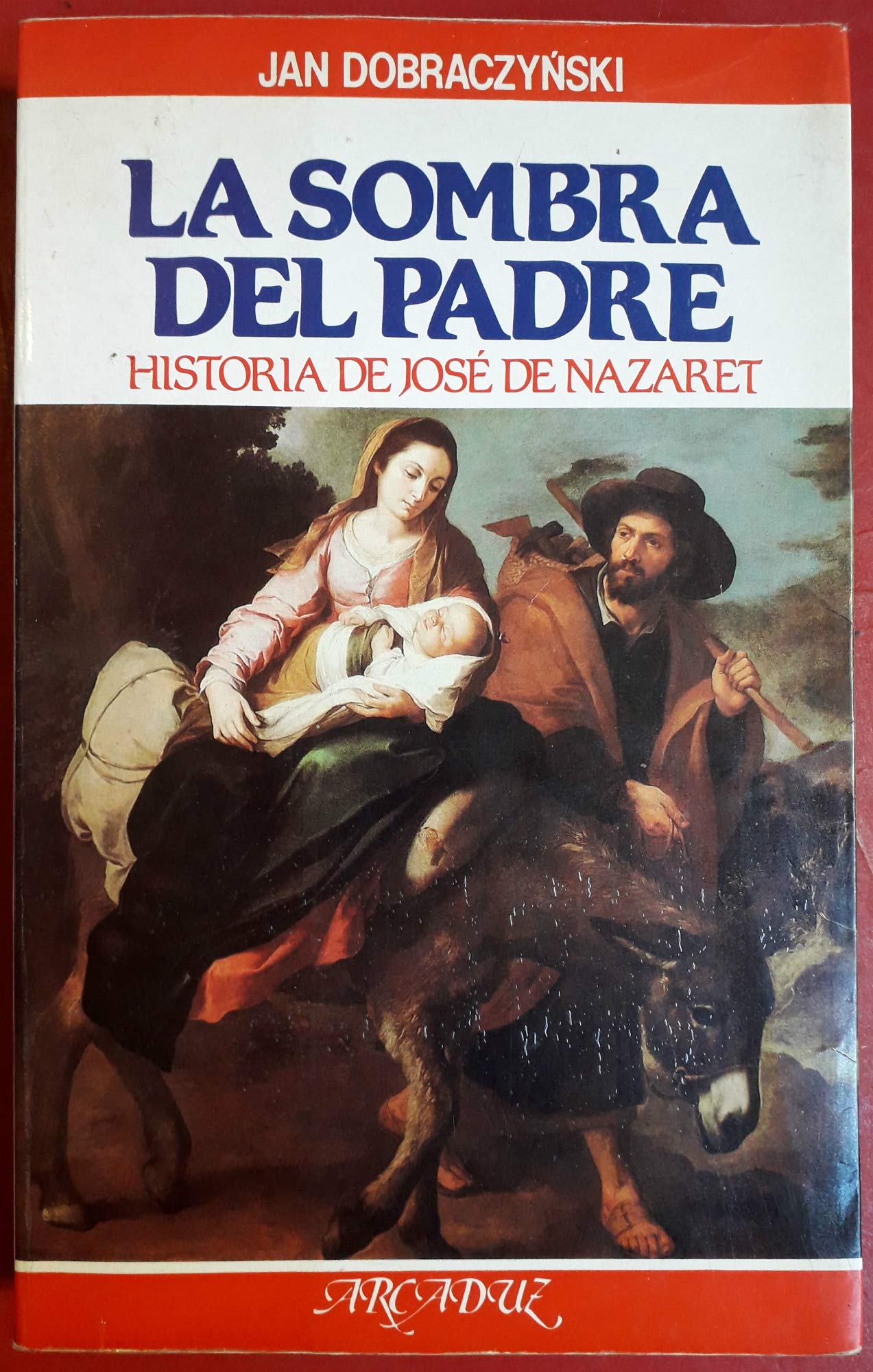 La sombra del padre: Historia de José de Nazaret (Arcaduz, Band 30) Books