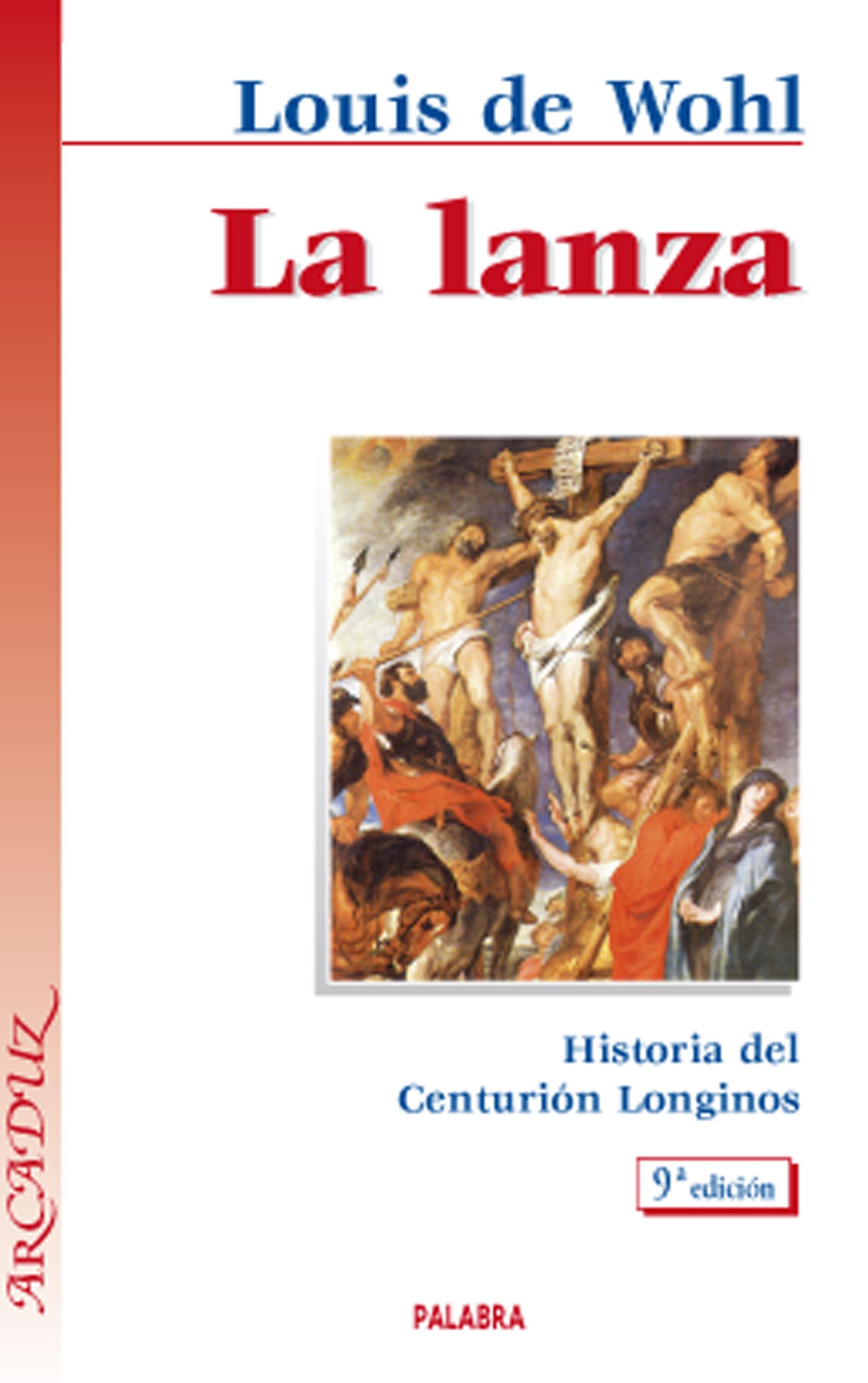 La lanza : historia del centurión Longinos (Arcaduz, Band 41) Novels & Short Stories