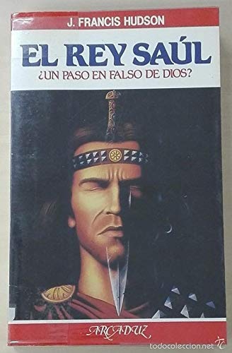 El rey Saúl: ¿Un paso en falso de Dios? book