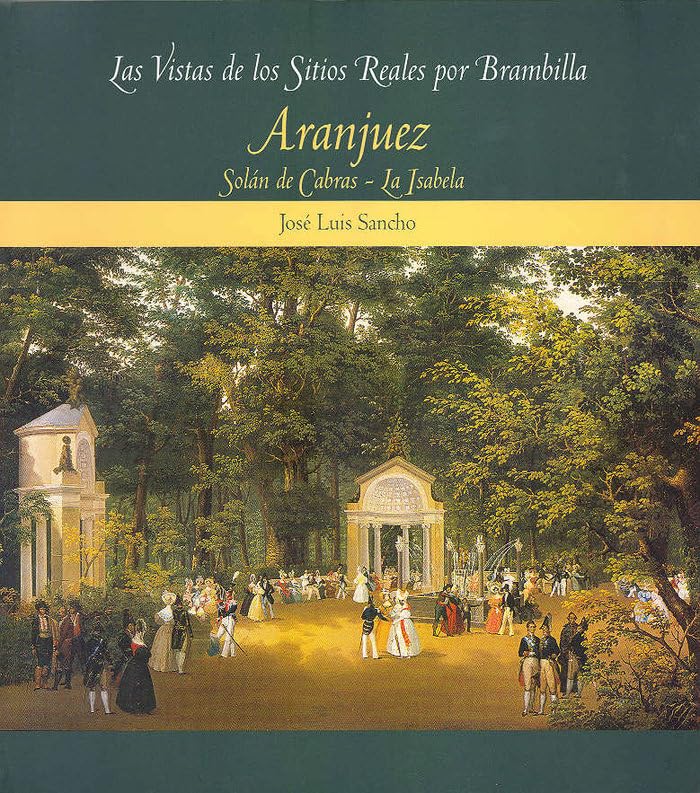 Las vistas de los Sitios Reales por Brambilla: Aranjuez. Solan de Cabras - La Isabela Books