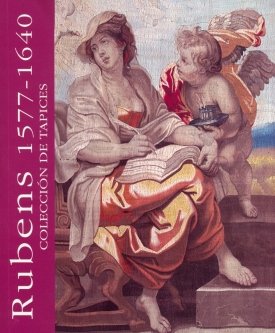 Obras maestras de Patrimonio Nacional : Rubens, 1577-1640, colección de tapices Learning & Reference