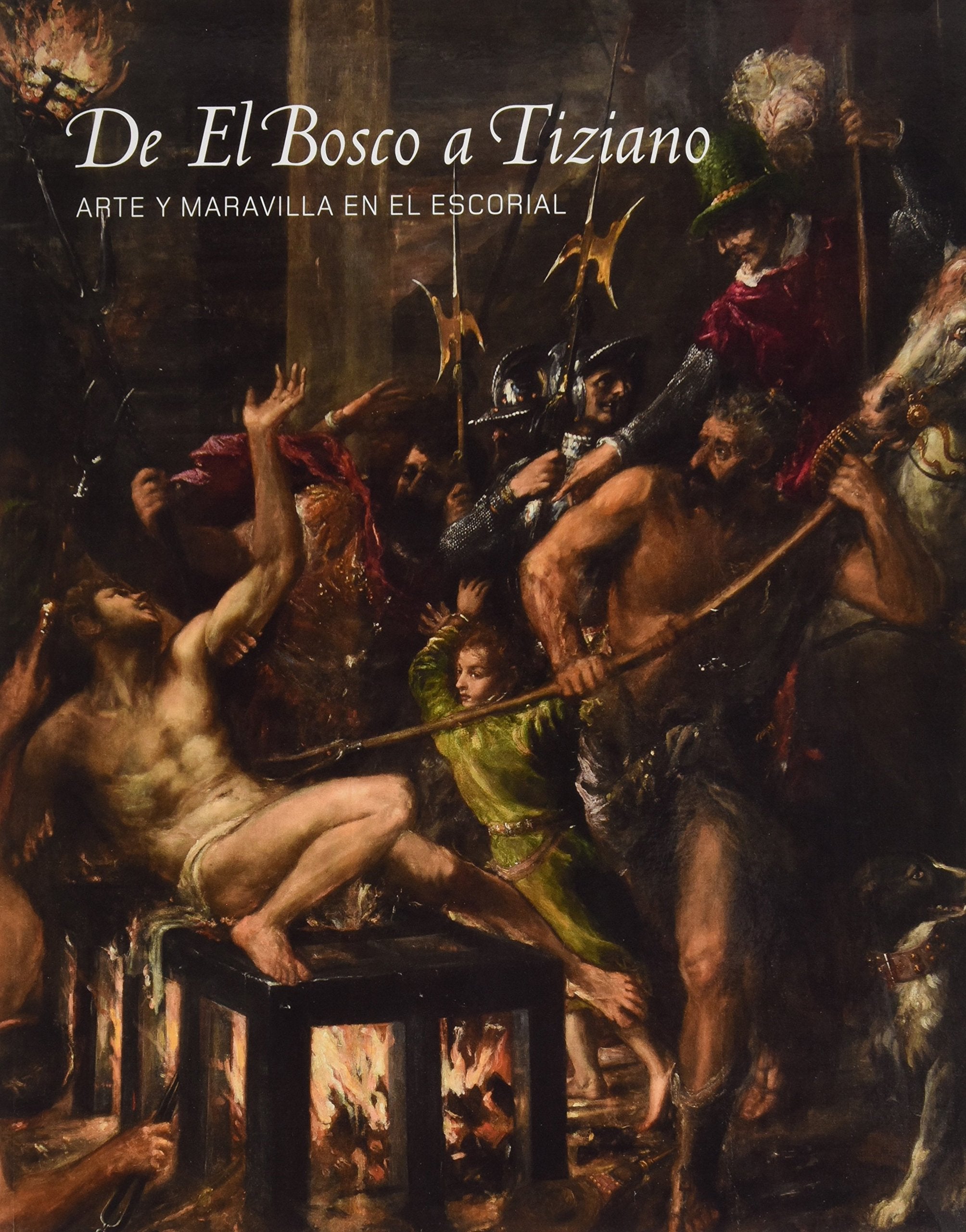 De El Bosco a Tiziano: arte y maravilla en El Escorial book