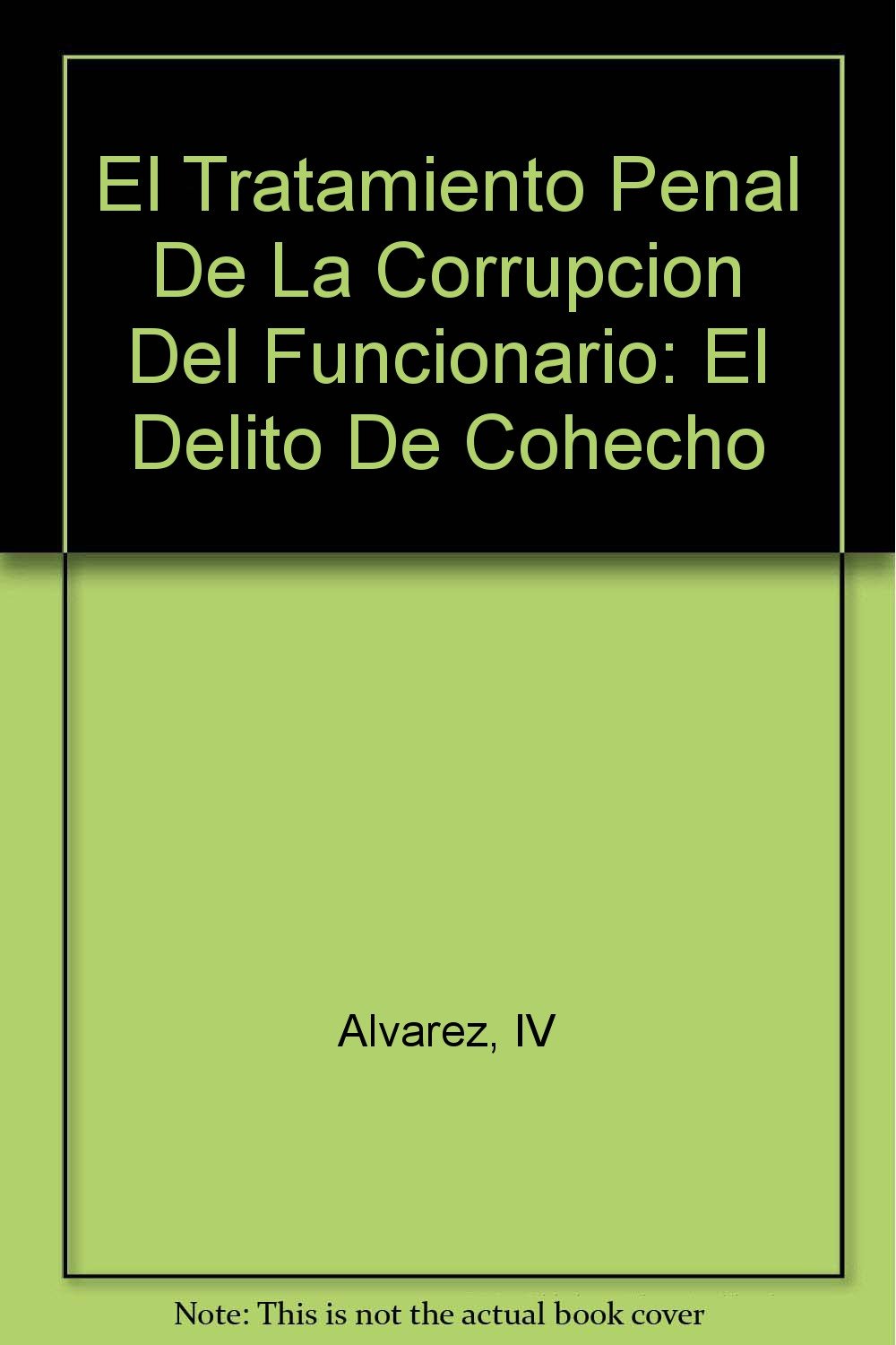 El Tratamiento Penal De La Corrupcion Del Funcionario: El Delito De Cohecho Books