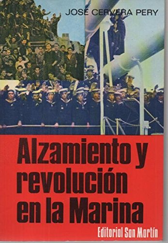 ALZAMIENTO Y REVOLUCION EN LA MARINA. LA MARINA EN LA GUERRA DE ESPAÑA. 1936-1939. book