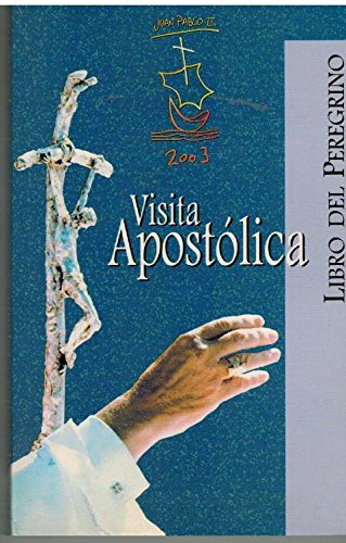 Libro del peregrino: visita apostolica Juan Pablo II 2003 book