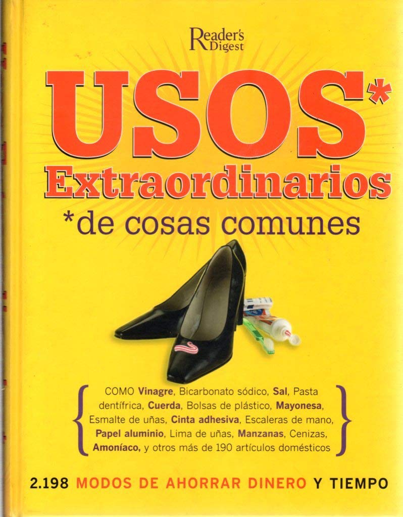 Usos extraordinarios de cosas comunes. 2198 modos de ahorrar tiempo y dinero book