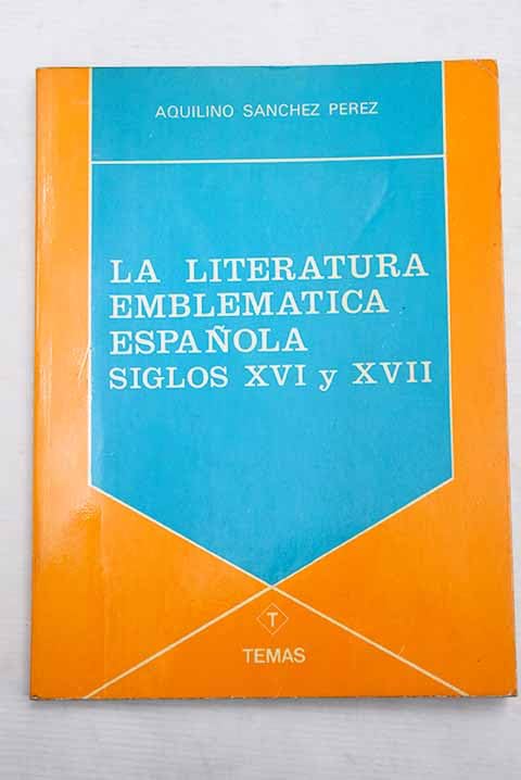 La literatura emblematica espanola: (siglos XVI y XVII) (Coleccion Temas ; no. 11) (Spanish Edition) Books