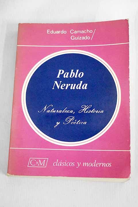 Pablo Neruda: Naturaleza, historia y poTtica (Colecci=n Clßsicos y modernos) ... Books