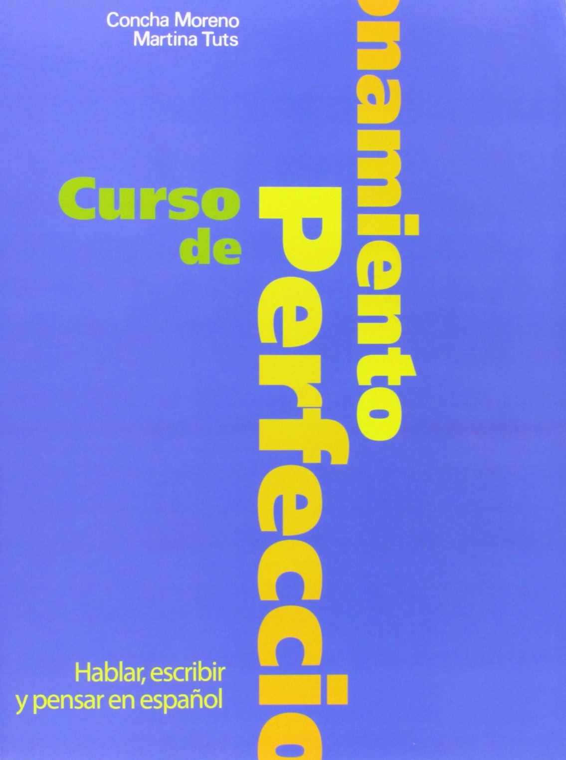 Curso de perfeccionamiento. Libro del alumno: Nivel Superior: Hablar, escribir y pensar en español Foreign Languages ​​& Dictionaries