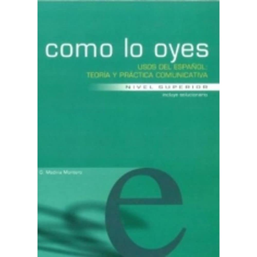 Como lo oyes: Usos del español. Superior: Teoria y Practica Comunicativa Foreign Languages ​​& Dictionaries