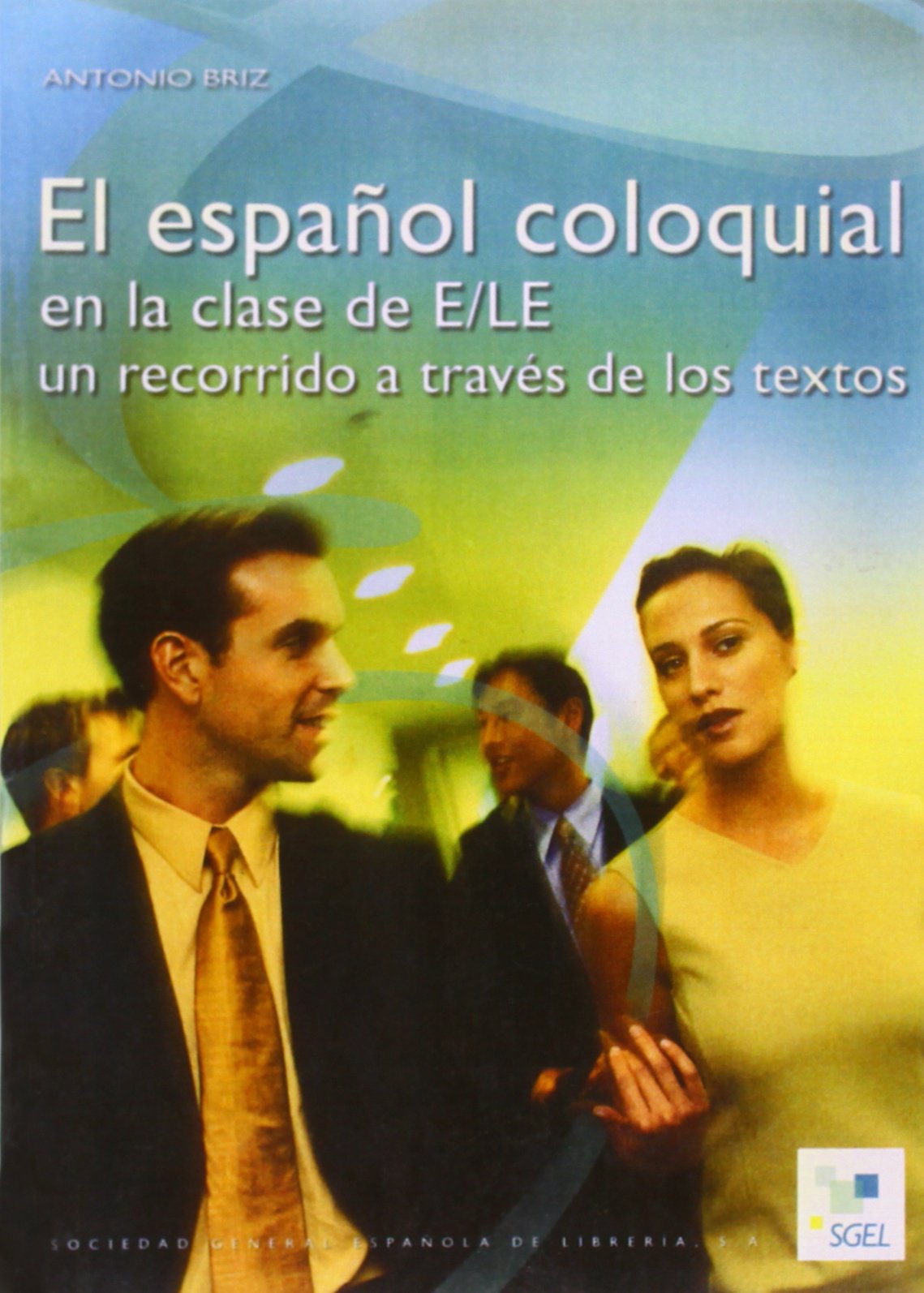 El espanol coloquial / El español coloquial: en la clase de E/LE. Nivel Superior Learning & Reference