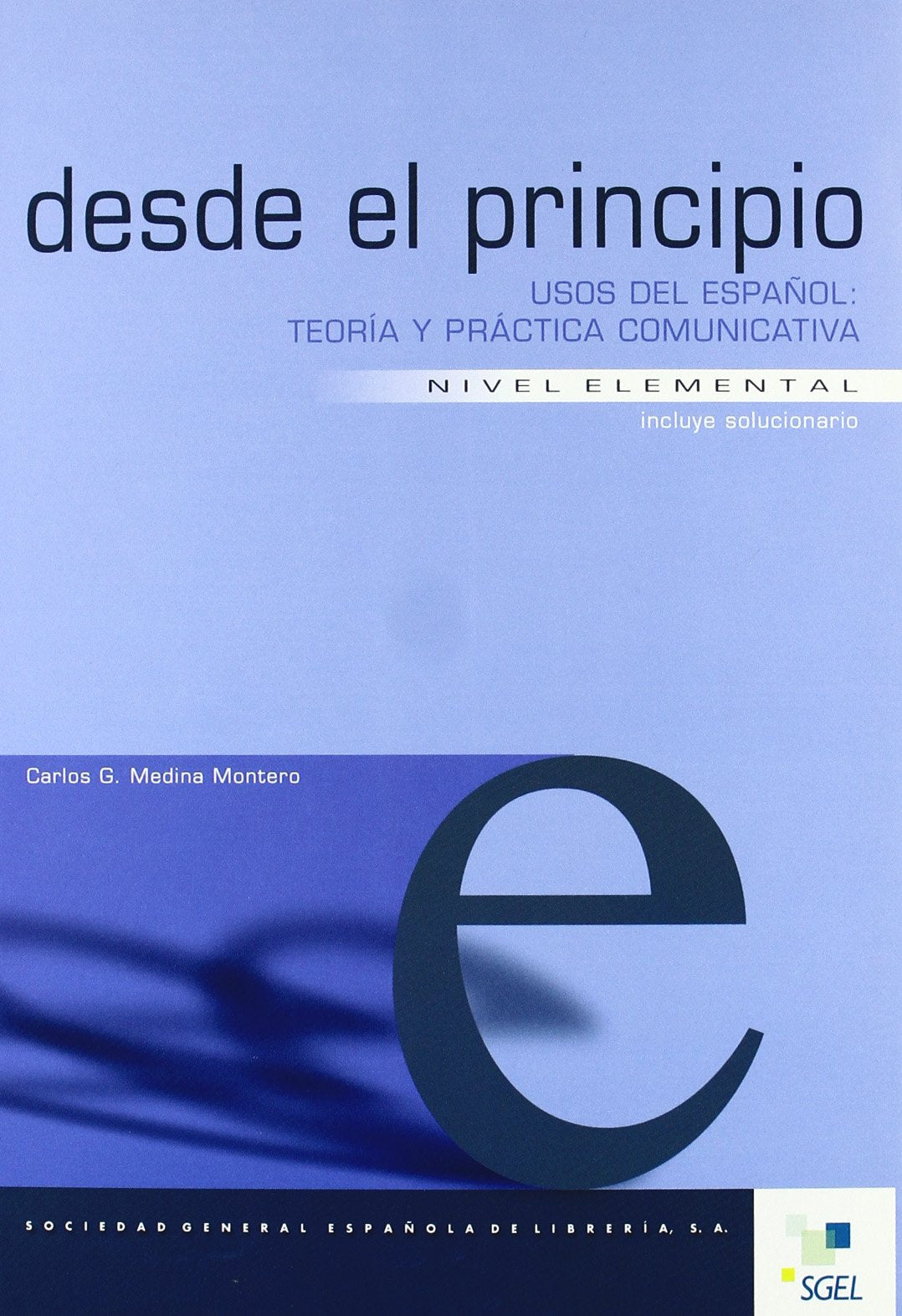 Desde el principio : usos del español: teoría y práctica comunicativa book