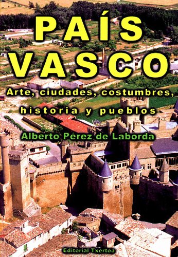 Pais Vasco - arte, ciudades, costumbres, historia y pueblos Books