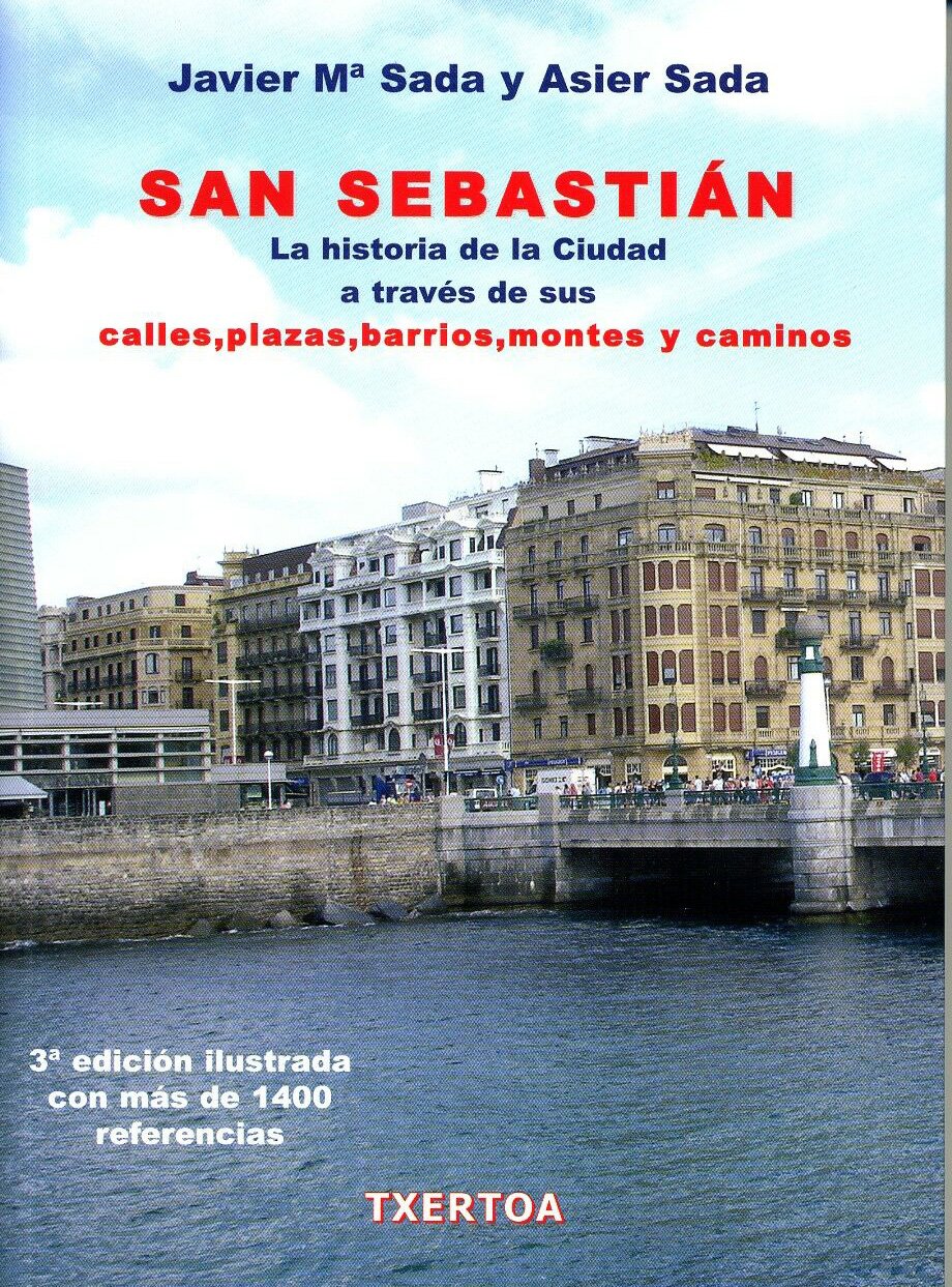 San Sebastián : la historia de la ciudad a través de sus calles, plazas, barrios, montes y caminos Books