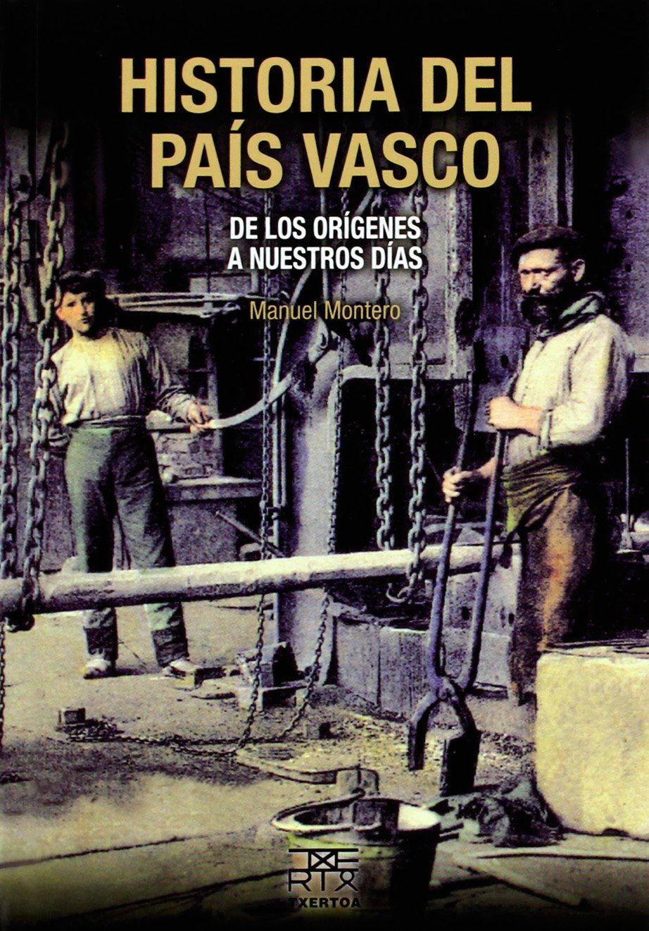 Montero, M: Historia del País Vasco : de los orígenes a nues Social Sciences