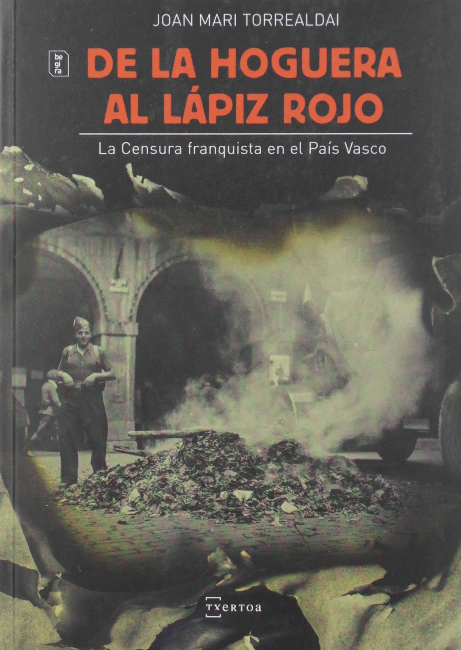 De la hoguera al lápiz rojo: La Censura franquista en el País Vasco book