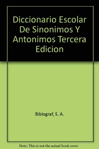 Diccionario Escolar De Sinonimos Y Antonimos Tercera Edicion General education