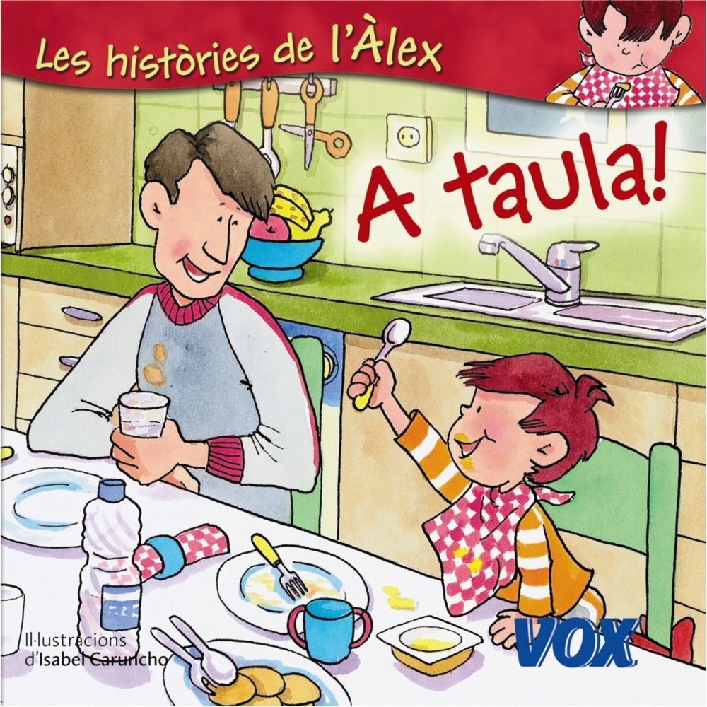 A taula! (Vox - Infantil / Juvenil - Català - A Partir De 3 Anys - Col·Lecció Les Històries De L¿Àlex) Novels & Short Stories