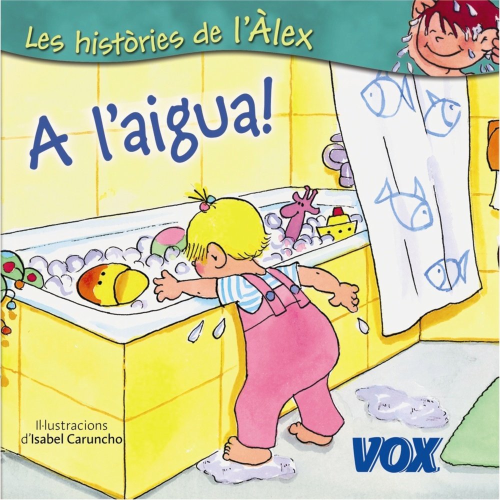 A l¿aigua! (Vox - Infantil / Juvenil - Català - A Partir De 3 Anys - Col·Lecció Les Històries De L¿Àlex) Novels & Short Stories