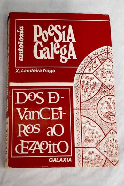 POESIA GALEGA. DOS DEVANCEIROS AO DEZAOITO. LIMIAR. BIOGRAFIA E LITERATURA. BIBLIOGRAFIA. ANTOLOXIA, VOCABULARIO E NOTAS. CRONOLOXIA HISTORICO-LITERATURA. Books