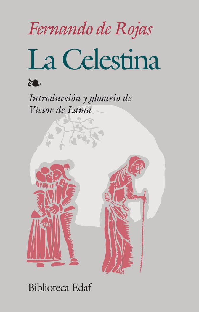 La Celestina : tragicomedia de Calixto y Melibea Drama