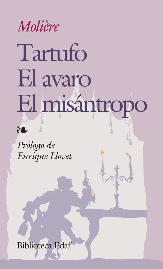 El tartufo o El impostor ; El Avaro ; El Misántropo Drama