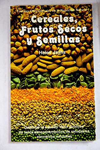 Cereales, frutos secos y semillas: fuentes concentradas de la nutrición natural book