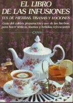 El libro de las infusiones : (tes de hierbas, tisanas y lociones) book