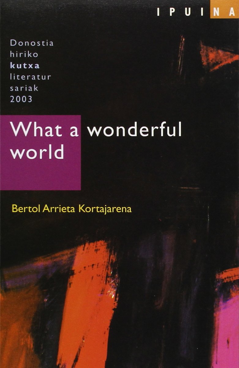 What A Wonderful World (ipuina Saria 2003 Donostia) (Ipuina Donostia Saria) Books