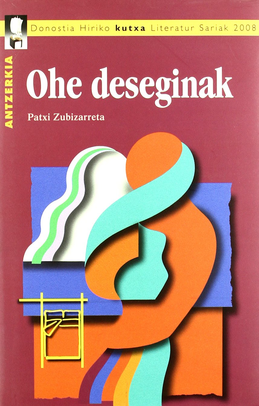 Ohe Deseginak (antzerkia 2008 Donostia Hiria Saria) (Antzerkia Donostia Saria) Books