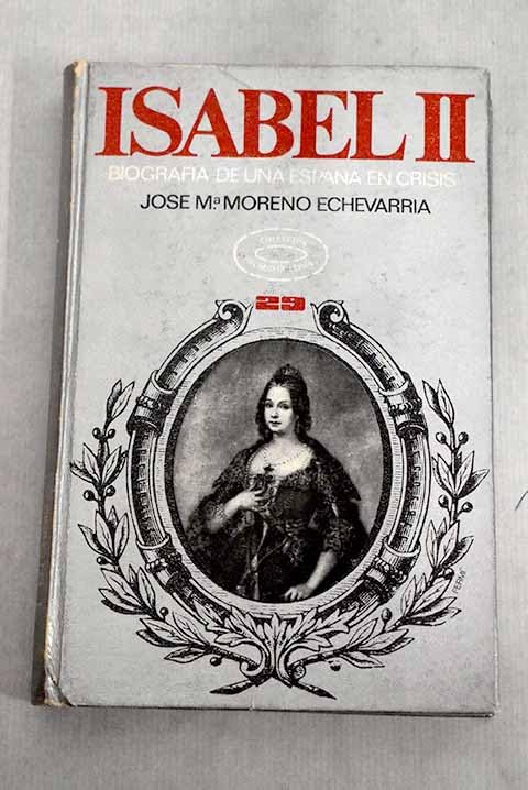 isabel_ii_biografia_de_una_espana_en_crisis by jos-e-mar-ia-moren... book