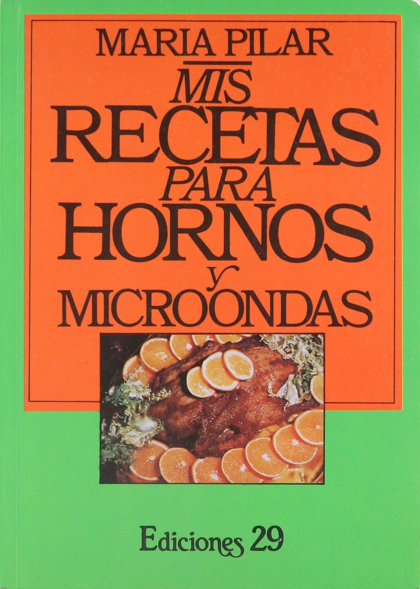 Mis Recetas Para Hornos/My Recipes for the Oven Cooking & Enjoying