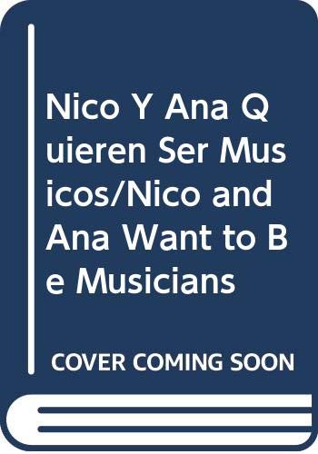Nico y Ana Quieren Ser Músicos/ Nico and Ana Want to Be Musicians Books