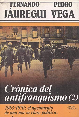 CRONICA DEL ANTIFRANQUISMO (2). 1963-1970: EL NACIMIENTO DE UNA NUEVA CLASE POLITICA. book
