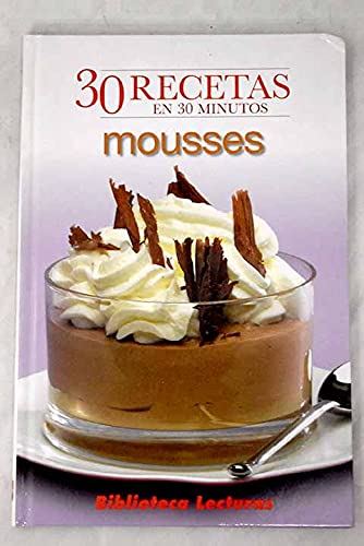 MOUSSES. 30 RECETAS EN 30 MINUTOS. book