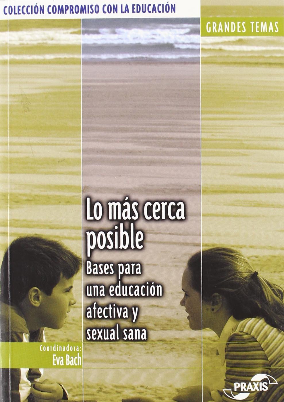 Lo más cerca posible : bases para una educación afectiva y sexual sana (Colección Compromiso con la educación. Grandes temas) Medicine