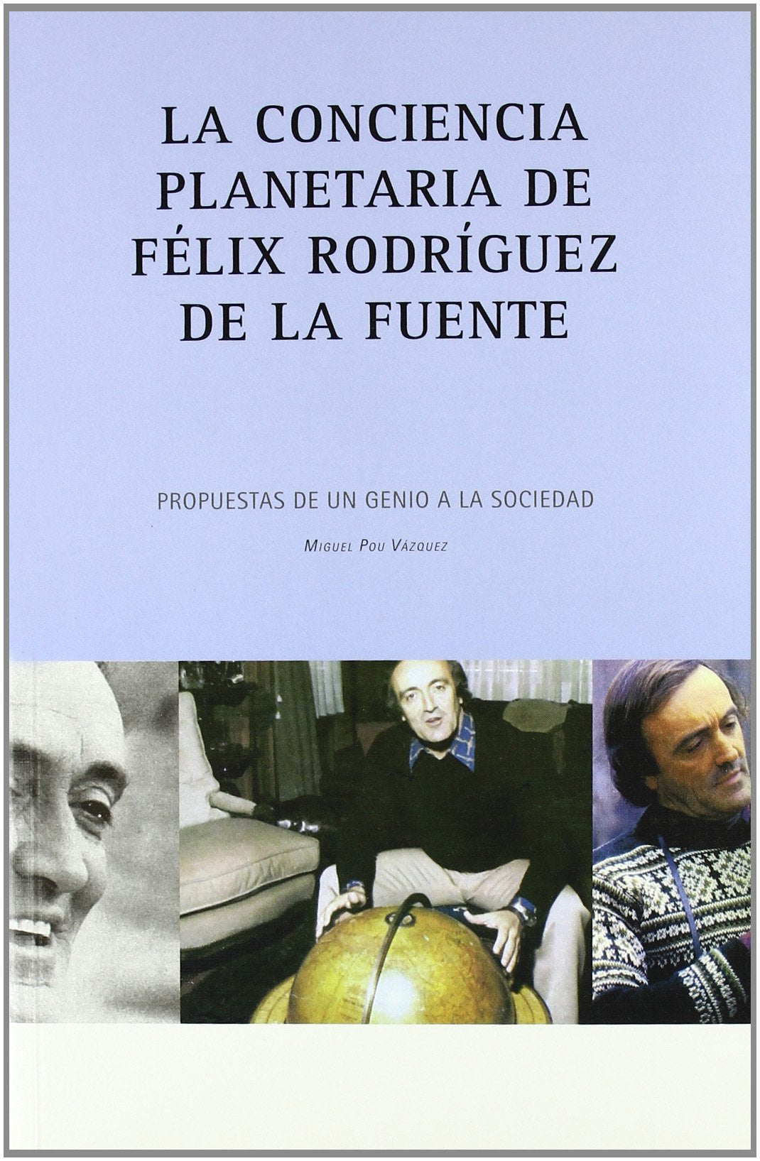 La conciencia planetaria de Félix Rodríguez de la Fuente : propuestas de un genio a la sociedad Mathematics